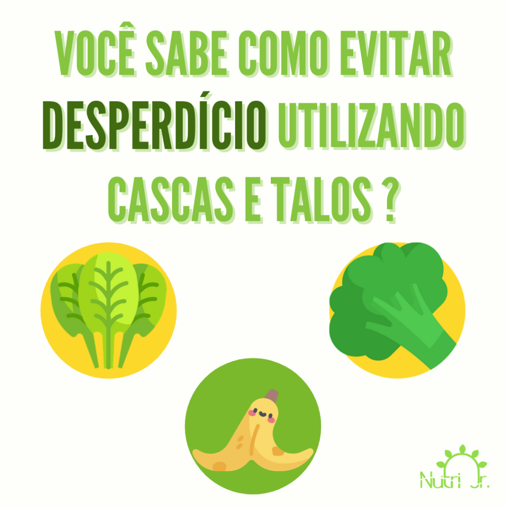 Como evitar desperdícios utilizando cascas e talos Nutri Jr