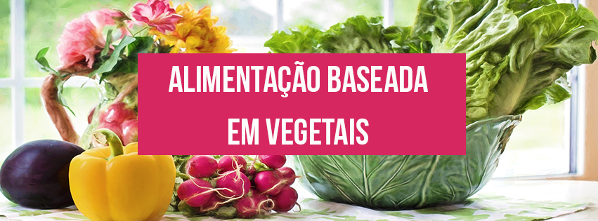 Read more about the article Alimentação Baseada em Vegetais