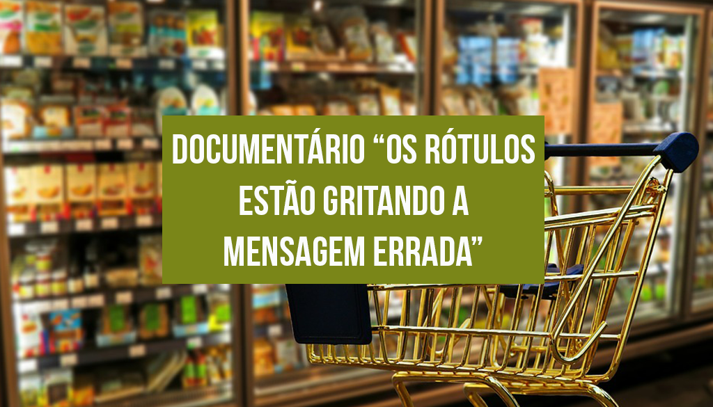 Read more about the article Documentário ” Os rótulos estão gritando a mensagem errada”