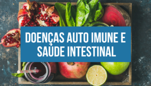 Read more about the article Doenças auto imune e saúde intestinal