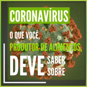 Read more about the article Coronavírus: O que você, produtor de alimentos, deve saber sobre